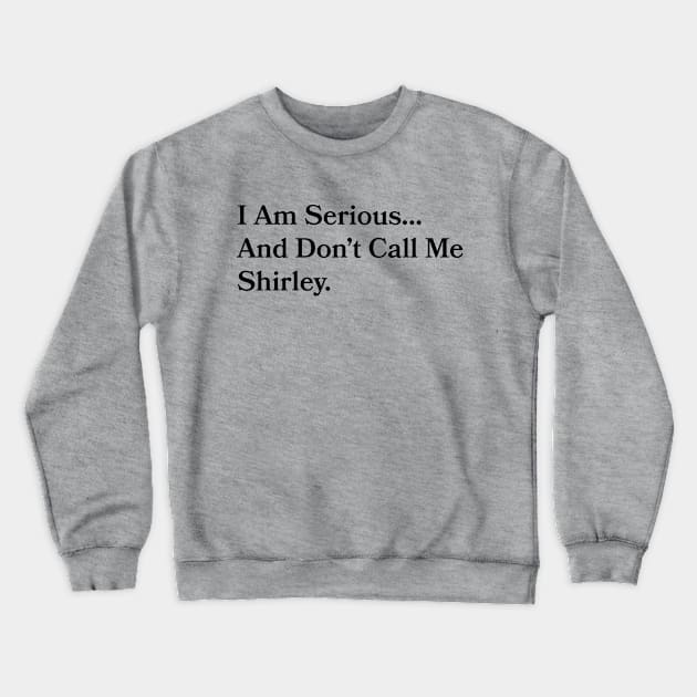 Don't Call Me Shirley Crewneck Sweatshirt by Bookmania